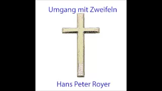 Umgang mit Zweifeln -  Hans Peter Royer