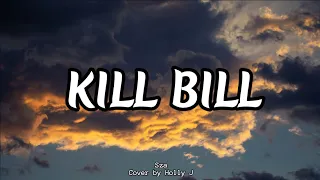 Kill Bill - Sza (lirik+Terjemahan) cover by Holly J #lyrics