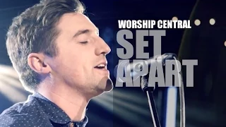 Worship Central - Set Apart - Set Apart - LYRICS - HD