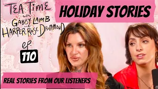 110. WORST HOLIDAY STORIES | Tea Time with Gabby Lamb & Harper-Rose Drummond