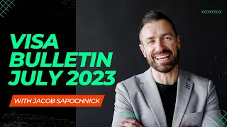 Visa Bulletin of July 2023 with Jacob Sapochnick