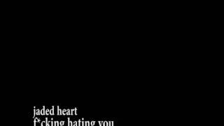 Jaded Heart - F*cking Hating You