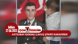 Çok Özledim - Şehit Şükrü KARADİREK | 27 Haziran 2023