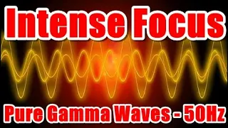 Intense Focus Pure Gamma Waves - 50Hz
