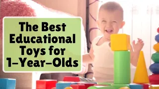 The Best Educational Toys for 1-Year-Olds