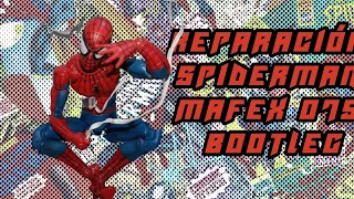 Tutorial: Reparación de Spider-Man Mafex 075 bootleg