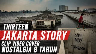 THIRTEEN - JAKARTA STORY ( Unofficial ) VIDEO CLIP