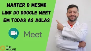 Como colocar o mesmo link do Google Meet em todas as aulas ou reuniões (TUTORIAL)