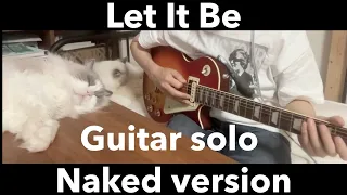 [Beatles] Let It Be Guitar solo (Naked version)