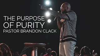 THE PURPOSE OF PURITY | APOSTLE BRANDON CLACK | 05.26.24