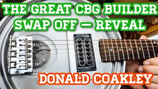 The Great Cigar Box Guitar Builder Swap Off - Reveal - Donald Coakley - Old Stogies 😎