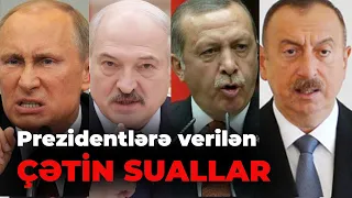 Prezidentlərə verilən ÇƏTİN SUALLAR