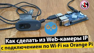 How to make  from Wi-Fi to IP out of a Webcam on Orange Pi