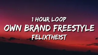 FelixThe1st - Own Brand Freestyle (1 hour loop) | i Ain't Never Been With A Baddie
