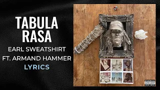 Earl Sweatshirt - Tabula Rasa feat Armand Hammer (LYRICS)