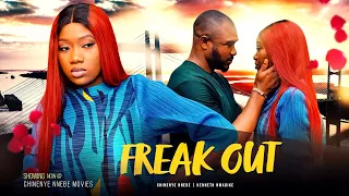 FREAK OUT - Chinenye Nnebe, Kenneth Neadike New 2022 Nollywood Movie