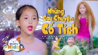 Những Câu Chuyện Cổ Tích ♪ Bé Ngọc My ♪ Nhạc Thiếu Nhi Cho Bé ♪ Nhacpro Kids ♪ Mầm Chồi Lá