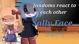 Fandoms React To each other pt.1 | Sally Face [ discontinued ]