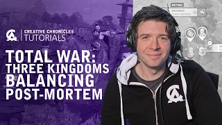 A 'Total War: Three Kingdoms' Balancing Post-Mortem | Creative Assembly and BAFTA Games