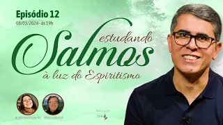 #SALMOS | 012 | Estudando Salmos à Luz do Espiritismo — Haroldo Dutra Dias