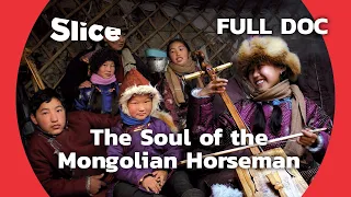 The Morin Khuur, a Mongolian Tradition | SLICE | FULL DOCUMENTARY