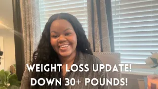 WEIGHT LOSS UPDATE|WHAT I DID TO LOSE OVER 30 POUNDS