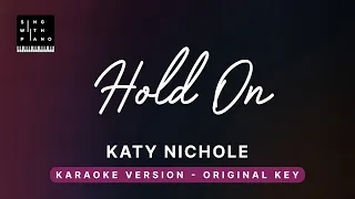 Hold on - Katy Nichole (Original Key Karaoke) - Piano Instrumental Cover with Lyrics