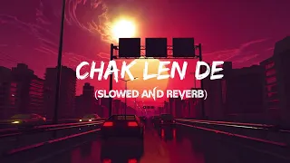 Chak Len De (Slowed And Reverb) By Lofi Worker 🎧