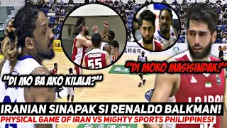 YOU DON'T KNOW ME! RENALDO BALKMAN NAGPAKILALA SA KALABAN NA SUMAPAK SA KANYA! Iran vs Mighty Sports