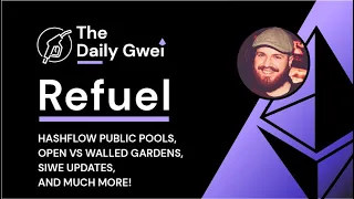 Hashflow public pools, Open vs walled gardens & more - The Daily Gwei Refuel #274 - Ethereum Updates