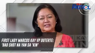 First Lady Marcos kay VP Duterte: 'Bad shot na yan sa 'kin' | TV Patrol