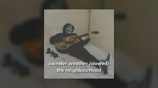 sweater weather - the neighbourhood (slowed)