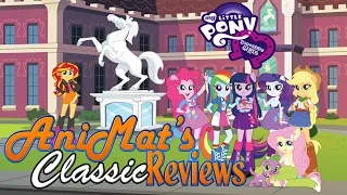 My Little Pony: Equestria Girls - AniMat’s Classic Reviews