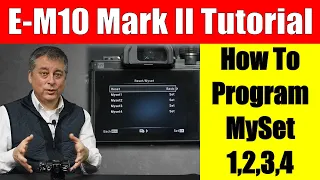 Olympus OM-D E-M10 II: How to Use Mysets to Customize your Camera ep.250