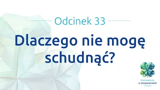 #33 Dlaczego nie mogę schudnąć?