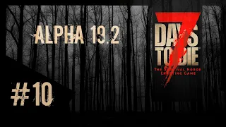 7 days to die alpha 19.2 ☠ Первая Кровавая луна и пробитие базы ☠ Прохождение ☠ #10