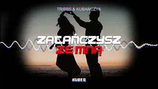 Tribbs ft. Kubańczyk - Zatańczysz ze mną ( KubeQ Bootleg ) 2022