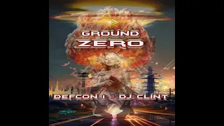 《GROUND ZERO》DJ MIX BY DEFCON 1 》DJ CLINT