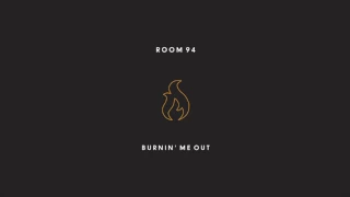 ROOM 94 - Burnin' Me Out (Official Audio)