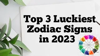 Top 3 Luckiest Zodiac In 2023 l Pinaka Masuwerteng zodiac sign Swerteng kapalaran ng 3 zodiac sign