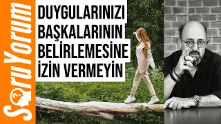 SoruYorum - Duygularınızı Başkalarının Belirlemesine İzin Vermeyin