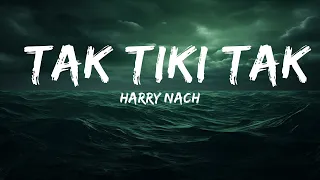 Harry Nach - Tak Tiki Tak (Letra / Lyrics)  | 25 Min