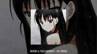 NUEKI x TOLCHONOV - SO TIRED (slowed ¥ reverb)