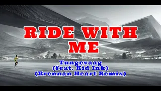 Tungevaag - Ride With Me (feat. Kid Ink) (Brennan Heart Remix) [180 bpm]