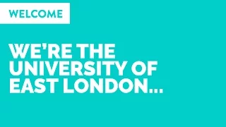 We're the University of East London