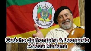 Gaúcho da fronteira & Leonardo Adeus Mariana