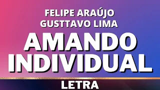 Felipe Araújo e Gusttavo Lima - Amando Individual [Letra]