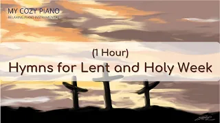 (1 Hour ) Hymns for Lent and Holy Week / Relaxing Piano Instrumental