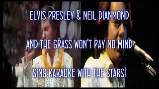 Elvis Presley And Neil Diamond And the Grass Won't Pay No Mind Duet