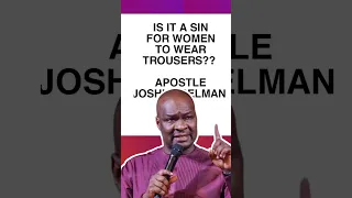 IS IT A SIN FOR WOMEN TO WEAR TROUSERS   APOSTLE JOSHUA SELMAN